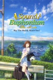 Hibike! Euphonium Movie 2: Todoketai Melody